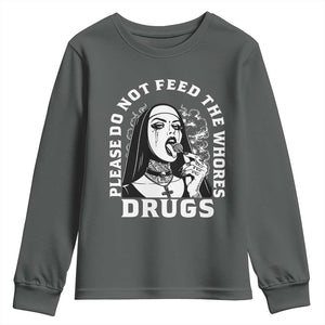 Funny Unholy Nun Youth Sweatshirt Please Do Not Feed The Whores Drugs TS14 Dark Heather Print Your Wear