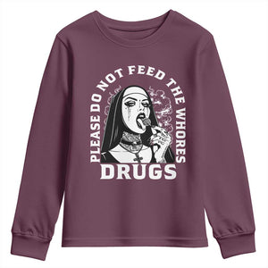 Funny Unholy Nun Youth Sweatshirt Please Do Not Feed The Whores Drugs TS14 Maroon Print Your Wear