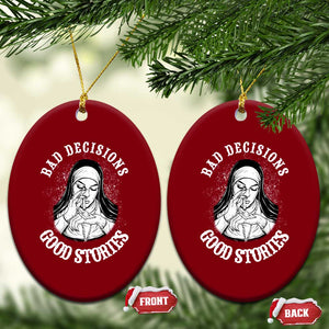Funny Unholy Nun Ceramic Ornament Bad Decisions Good Stories TS14 Print Your Wear