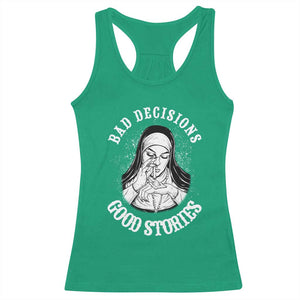 Funny Unholy Nun Racerback Tank Top Bad Decisions Good Stories TS14 Irish Green Print Your Wear