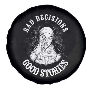 Funny Unholy Nun Spare Tire Cover Bad Decisions Good Stories TS14 Print Your Wear