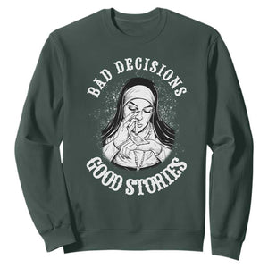 Funny Unholy Nun Sweatshirt Bad Decisions Good Stories TS14 Dark Forest Green Print Your Wear