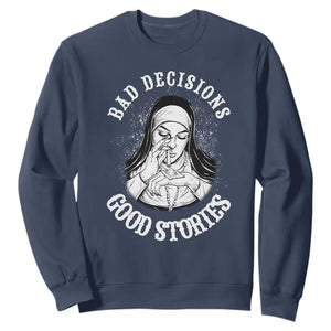 Funny Unholy Nun Sweatshirt Bad Decisions Good Stories TS14 Navy Print Your Wear