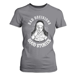 Funny Unholy Nun T Shirt For Women Bad Decisions Good Stories TS14 Charcoal Print Your Wear