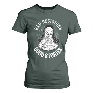 Funny Unholy Nun T Shirt For Women Bad Decisions Good Stories TS14 Dark Forest Green Print Your Wear