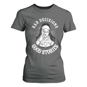 Funny Unholy Nun T Shirt For Women Bad Decisions Good Stories TS14 Dark Heather Print Your Wear