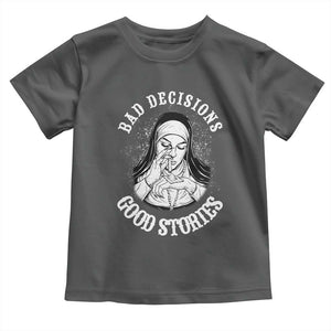 Funny Unholy Nun Toddler T Shirt Bad Decisions Good Stories TS14 Dark Heather Print Your Wear