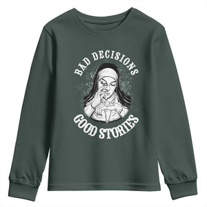 Funny Unholy Nun Youth Sweatshirt Bad Decisions Good Stories TS14 Dark Forest Green Print Your Wear