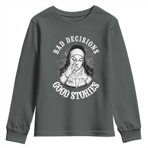Funny Unholy Nun Youth Sweatshirt Bad Decisions Good Stories TS14 Dark Heather Print Your Wear