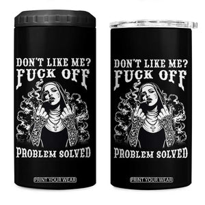 Funny Unholy Nun 4 in 1 Can Cooler Tumbler Don't Like Me Fuck Off Problem Solved TS14 One Size: 16 oz Black Print Your Wear