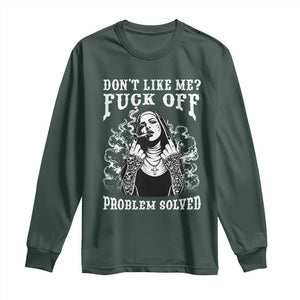 Funny Unholy Nun Long Sleeve Shirt Don't Like Me Fuck Off Problem Solved TS14 Dark Forest Green Print Your Wear