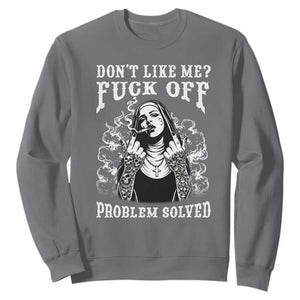 Funny Unholy Nun Sweatshirt Don't Like Me Fuck Off Problem Solved TS14 Charcoal Print Your Wear