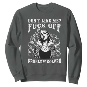 Funny Unholy Nun Sweatshirt Don't Like Me Fuck Off Problem Solved TS14 Dark Heather Print Your Wear