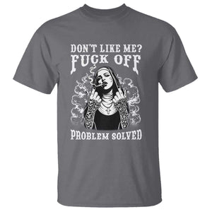 Funny Unholy Nun T Shirt Don't Like Me Fuck Off Problem Solved TS14 Charcoal Print Your Wear