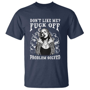 Funny Unholy Nun T Shirt Don't Like Me Fuck Off Problem Solved TS14 Navy Print Your Wear