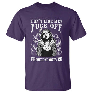 Funny Unholy Nun T Shirt Don't Like Me Fuck Off Problem Solved TS14 Purple Print Your Wear