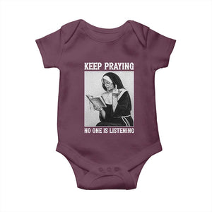 Funny Smoking Nun Baby Onesie Keep Praying No One Is Listening TS14 Maroon Print Your Wear