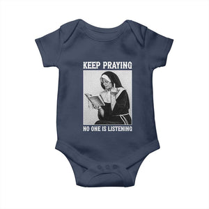Funny Smoking Nun Baby Onesie Keep Praying No One Is Listening TS14 Navy Print Your Wear