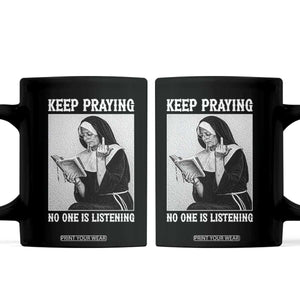 Funny Smoking Nun Coffee Mug Keep Praying No One Is Listening TS14 Black Print Your Wear