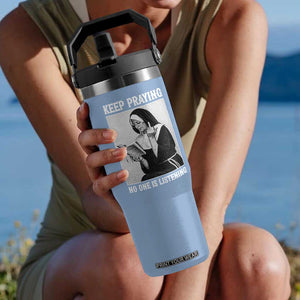 Funny Smoking Nun Flip Straw Tumbler Keep Praying No One Is Listening TS14 One Size: 30 oz Light Blue Print Your Wear