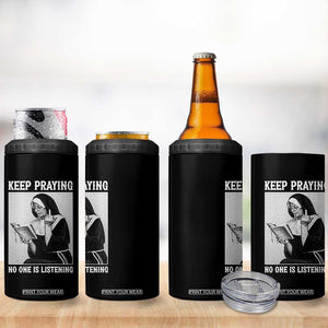 Funny Smoking Nun 4 in 1 Can Cooler Tumbler Keep Praying No One Is Listening TS14 Print Your Wear