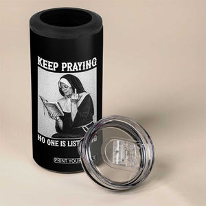 Funny Smoking Nun 4 in 1 Can Cooler Tumbler Keep Praying No One Is Listening TS14 Print Your Wear