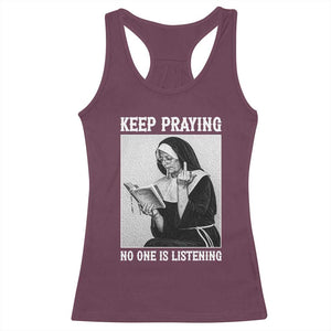 Funny Smoking Nun Racerback Tank Top Keep Praying No One Is Listening TS14 Maroon Print Your Wear