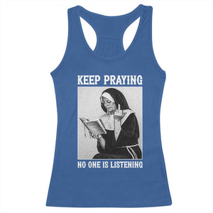 Funny Smoking Nun Racerback Tank Top Keep Praying No One Is Listening TS14 Royal Blue Print Your Wear