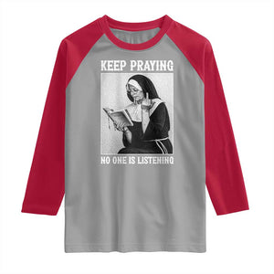 Funny Smoking Nun Raglan Shirt Keep Praying No One Is Listening TS14 Sport Gray Red Print Your Wear