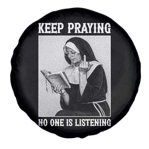 Funny Smoking Nun Spare Tire Cover Keep Praying No One Is Listening TS14 Print Your Wear
