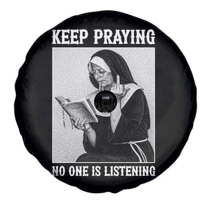 Funny Smoking Nun Spare Tire Cover Keep Praying No One Is Listening TS14 Print Your Wear