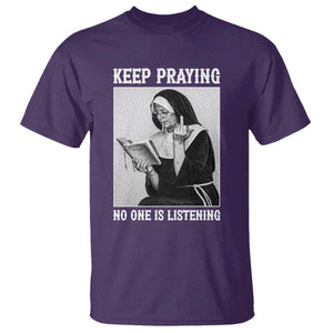 Funny Smoking Nun T Shirt Keep Praying No One Is Listening TS14 Purple Print Your Wear