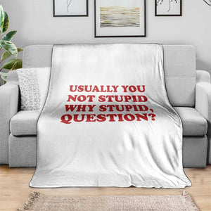 Usually You Not Stupid Why Stupid Question Throw Blanket Funny Space Quote Sci Fi Book TS14 Print Your Wear