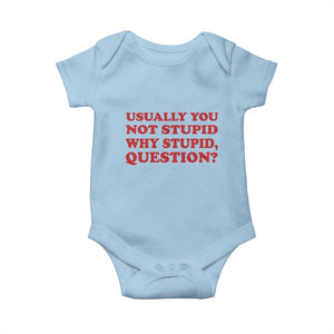 Usually You Not Stupid Why Stupid Question Baby Onesie Funny Space Quote Sci Fi Book TS14 Light Blue Print Your Wear