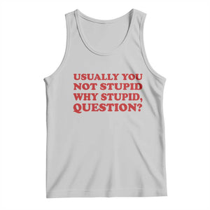 Usually You Not Stupid Why Stupid Question Tank Top Funny Space Quote Sci Fi Book TS14 Ash Print Your Wear