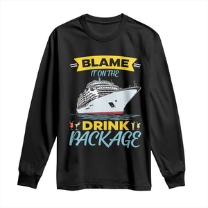 Funny Cruise Vacation Long Sleeve Shirt Blame It On The Drink Package TS14 Black Print Your Wear
