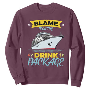 Funny Cruise Vacation Sweatshirt Blame It On The Drink Package TS14 Maroon Print Your Wear