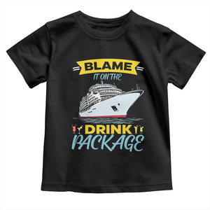 Funny Cruise Vacation Toddler T Shirt Blame It On The Drink Package TS14 Black Print Your Wear