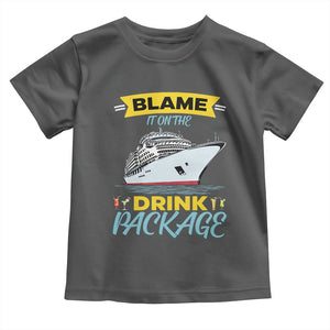 Funny Cruise Vacation Toddler T Shirt Blame It On The Drink Package TS14 Dark Heather Print Your Wear