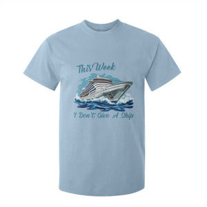 Funny Cruise Vacation T Shirt For Kid This Week I Do Not Give A Ship TS14 Light Blue Print Your Wear