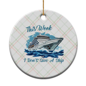 Funny Cruise Vacation Ceramic Ornament This Week I Do Not Give A Ship TS14 1pc Christmas Plaid Print Your Wear
