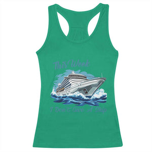 Funny Cruise Vacation Racerback Tank Top This Week I Do Not Give A Ship TS14 Irish Green Print Your Wear