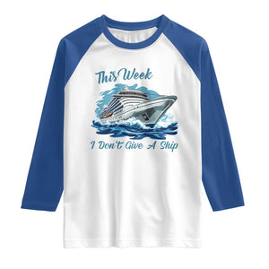Funny Cruise Vacation Raglan Shirt This Week I Do Not Give A Ship TS14 White Royal Print Your Wear