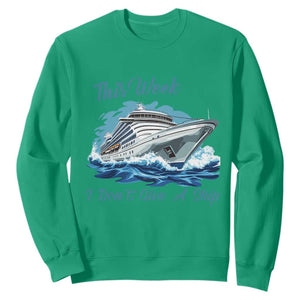 Funny Cruise Vacation Sweatshirt This Week I Do Not Give A Ship TS14 Irish Green Print Your Wear