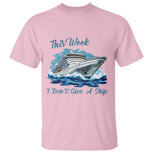 Funny Cruise Vacation T Shirt This Week I Do Not Give A Ship TS14 Light Pink Print Your Wear