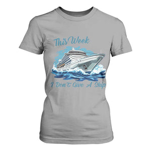 Funny Cruise Vacation T Shirt For Women This Week I Do Not Give A Ship TS14 Sport Gray Print Your Wear