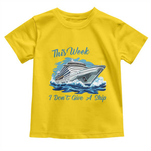 Funny Cruise Vacation Toddler T Shirt This Week I Do Not Give A Ship TS14 Daisy Print Your Wear