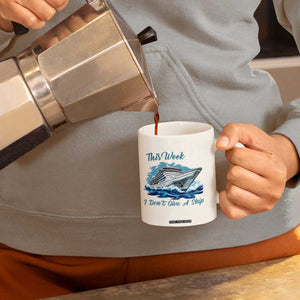 Funny Cruise Vacation Coffee Mug This Week I Do Not Give A Ship TS14 Print Your Wear