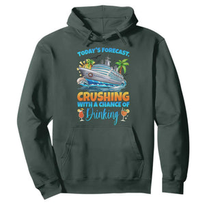 Funny Cruise Vacation Trip Drinking Hoodie Today Is Forecast Cruising With A Chance Of Drinking TS14 Dark Forest Green Print Your Wear