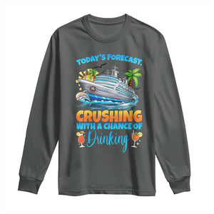 Funny Cruise Vacation Trip Drinking Long Sleeve Shirt Today Is Forecast Cruising With A Chance Of Drinking TS14 Dark Heather Print Your Wear